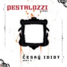 Stiahni si Hudba PESTALOZZI - Český idiot part I (2007)