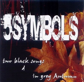 Stiahni si Hudba 5 Symbols - Two Black Songs in Grey Autumn (EP) (2008)