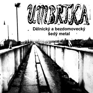 Stiahni si Hudba Umbrtka - Delnicky a bezdomovecky sedy metal (2001)