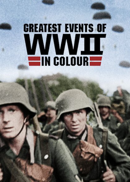 Stiahni si Dokument Nejdůležitější okamžiky 2. světové války v barvě / Greatest Events of World War II in HD Colour (2019)(CZ/EN)[WebRip] = CSFD 92%