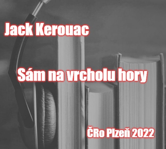 Stiahni si Mluvené slovo Jack Kerouac - Sám na vrcholu hory (ČRo 2022)