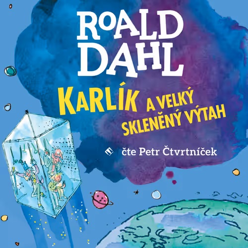 Dahl Roald - Karlik a velky skleneny vytah (Petr Ctvrtnicek)2020(4h)