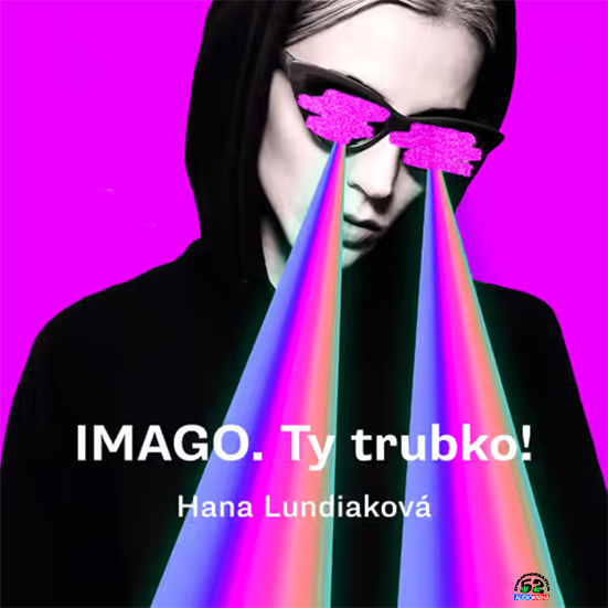 Stiahni si Mluvené slovo Hana Lundiaková - IMAGO. Ty trubko! (2021)
