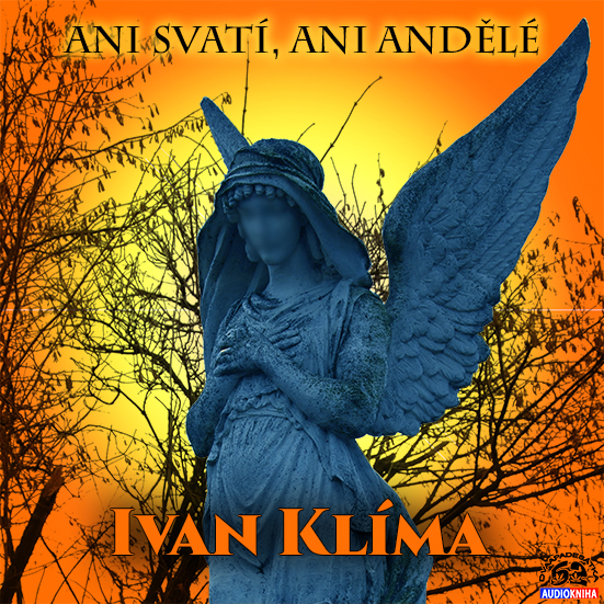 Stiahni si Mluvené slovo Ivan Klima - Ani svati, ani andele (2003)(CZ)
