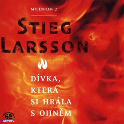 Stiahni si Mluvené slovo Stieg Larsson - Divka, ktera si hrala s ohnem (2012 CZ)
