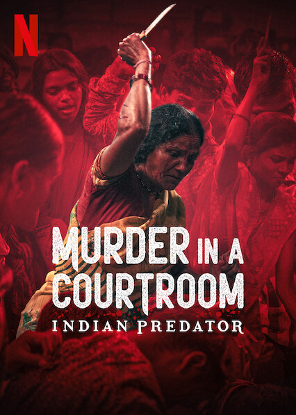 Stiahni si Dokument Nejhorsi seriovi vrazi v Indii: Vrazda v soudni sini Indie / Indian Predator: Murder in a Courtroom (S01)(2022)(1080p)(WEB-DL)