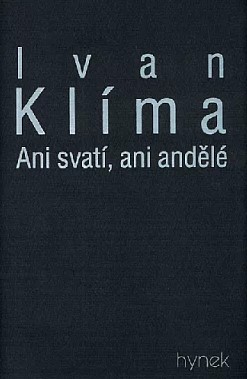 Stiahni si Mluvené slovo Ivan Klíma - Ani svatí, ani andělé (V.Hlaváčková, M.Kubačák a J.Goetzová)2003(6h)