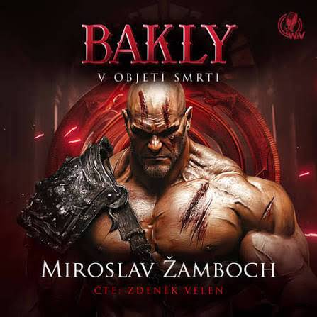 Stiahni si Mluvené slovo Miroslav Žamboch - Bakly 07  - V objetí smrti