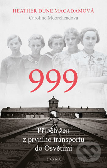 Stiahni si Knihy a Časopisy Heather Dune Macadam - 999 Pribeh zen z prvniho transportu do Osvetimi (SK)