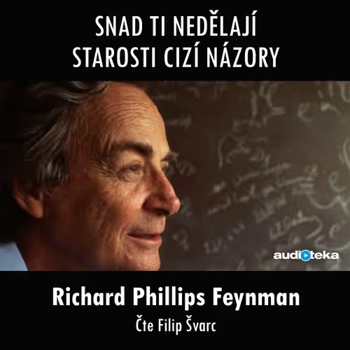 Stiahni si Mluvené slovo Feynman Richard Phillips - Snad ti nedelaji starosti cizi nazory (Filip Svarc)2018(7h14m22s)=87%