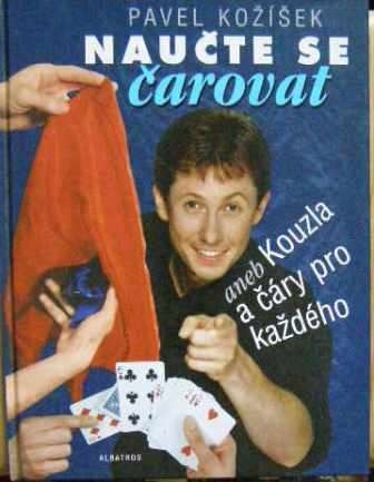 Stiahni si Knihy a Časopisy Pavel Kozisek - Naucte se carovat aneb kouzla a cary pro kazdeho (2001)(CZ)
