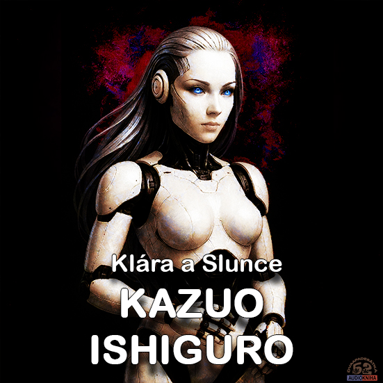 Stiahni si Mluvené slovo Kazuo Ishiguro - Klára a slunce (2022)