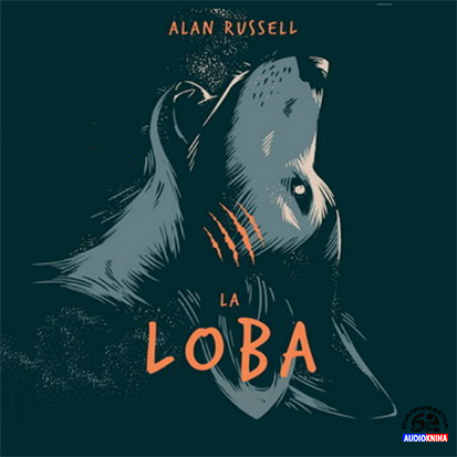 Stiahni si Mluvené slovo Alan Russell - La Loba (Martin Preiss)(11h54m49s)