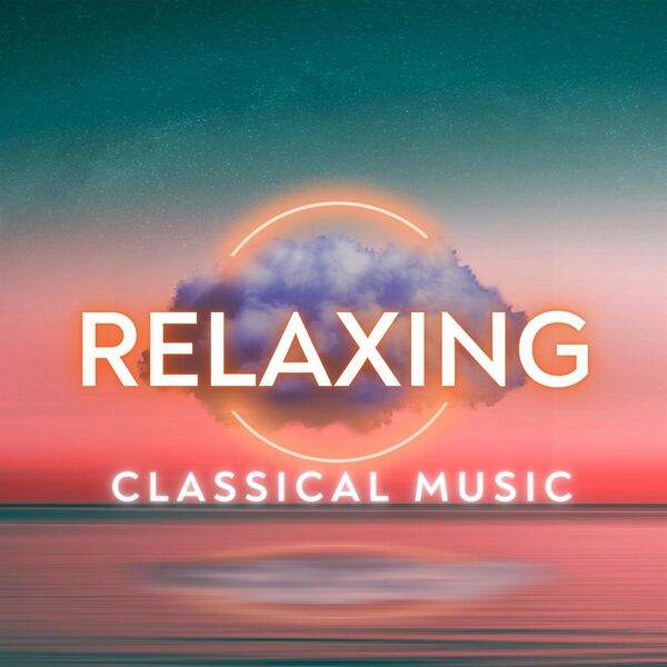 Various Artists - Relaxing Classical Music (2024) [Mp3 320kbps]