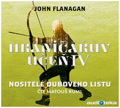 Stiahni si Mluvené slovo John Flanagan - Hraniceruv ucen 4: Nositele duboveho listu (2018)(CZ)