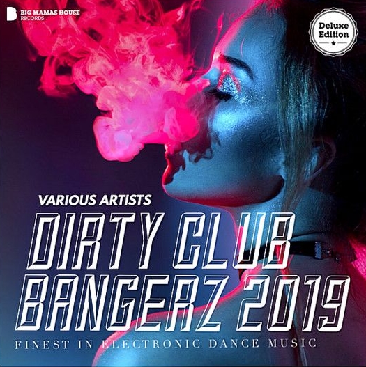 Stiahni si Hudba VA - Dirty Club Bangerz 2019 [Deluxe Version] (2018) MP3 [320 kbps]