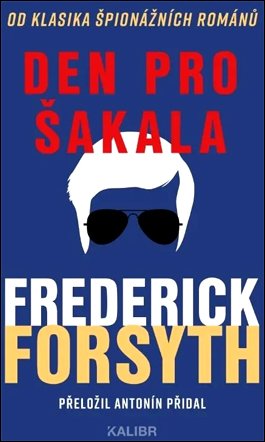 Stiahni si Knihy a Časopisy Frederick Forsyth - Den pro Šakala (1971)(CZ)