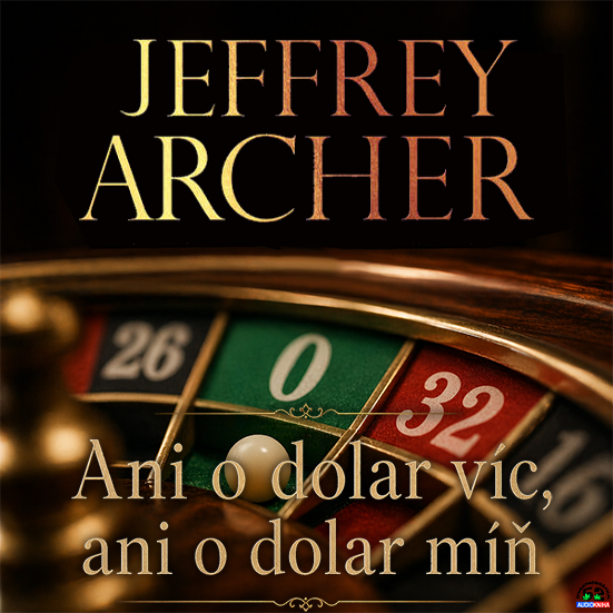 Stiahni si Mluvené slovo Jeffrey Archer - Ani o dolar víc, ani o dolar míň (2021)