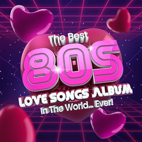 VA - The Best 80s Love Songs Album In The World...Ever! - 2022 (flac)
