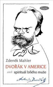 Stiahni si Mluvené slovo Zdeněk Mahler - Antonín Dvořák v Americe (I Bareš,Z Slavíková,Z Junák)2004(7h)