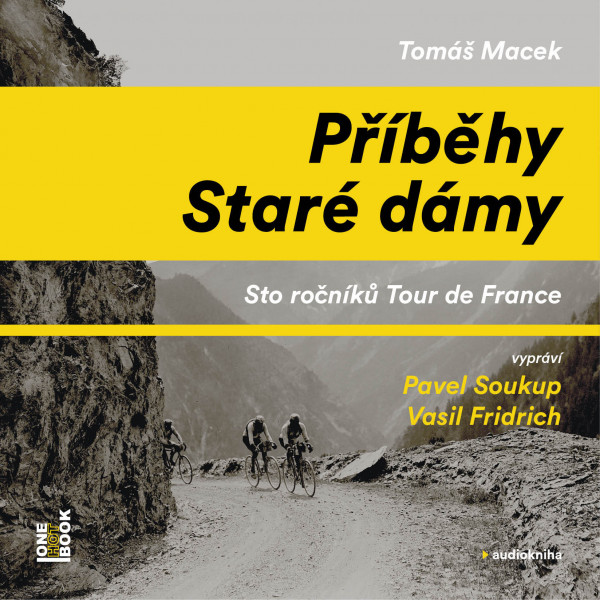 Stiahni si Mluvené slovo Tomáš Macek - Tour de France - Příběhy Staré dámy (Pavel Soukup & Vasil Fridrich)2018(17h01m46s)