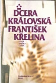 Stiahni si Mluvené slovo František Křelina - Dcera královská - svatá Anežka Česká 2002