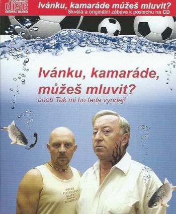 Stiahni si Filmy CZ/SK dabing Ivanku, kamarade, muzes mluvit? aneb Tak to mi ho teda vyndej (2005)(CZ)[TvRip][1080p] = CSFD 84%