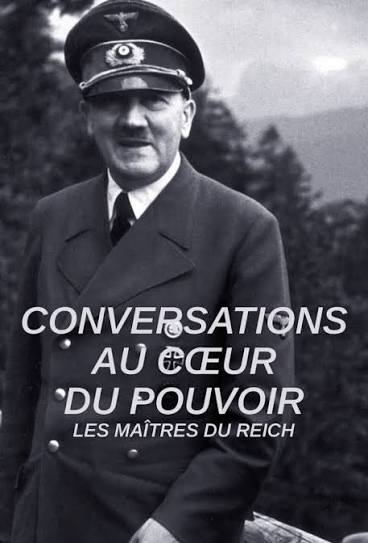 Stiahni si Dokument Vládci Třetí říše / Conversations au cœur du pouvoir : les maitres du Reich 1. serie (2021)[1080i][SATRip] = CSFD 78%