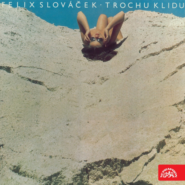 Stiahni si Hudba Felix Slovácek - Trochu Klidu (1982)[FLAC]