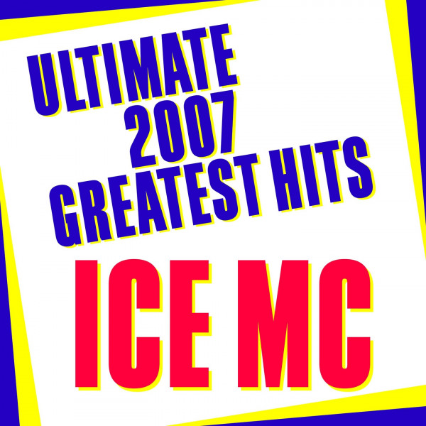 Stiahni si Hudba Ice MC - Ultimate 2007 Greatest Hits (2007)