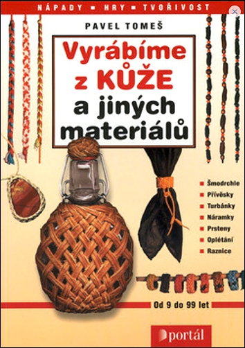 Stiahni si Knihy a Časopisy Pavel Tomeš - Vyrábíme z kůže a jiných materiálů (2004)(CZ)[PDF]