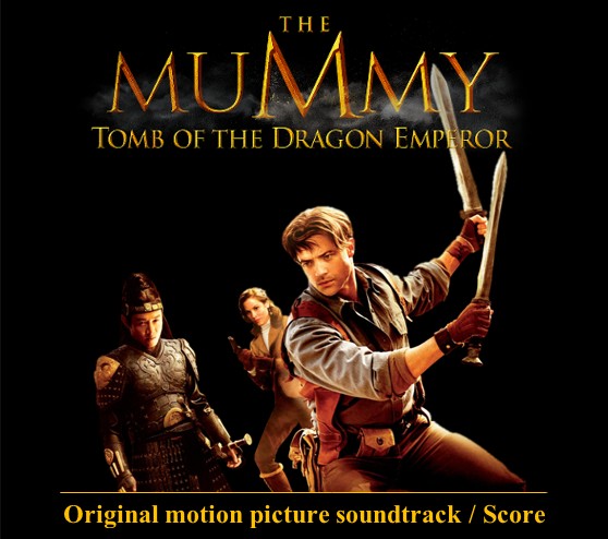 Stiahni si Soundtrack The Mummy: Tomb of the Dragon Emperor (Original soundtrack / Score)[2008]