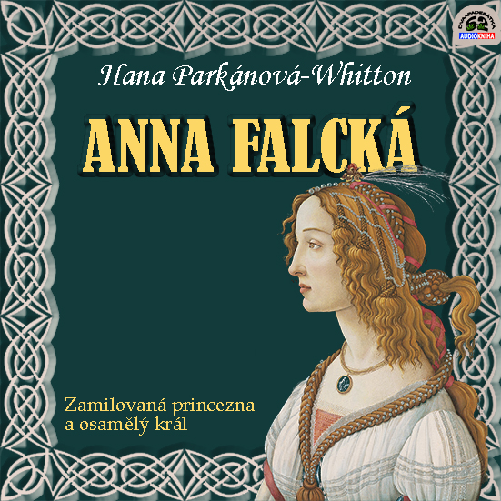Stiahni si Mluvené slovo Hana Parkanova-Whitton - Anna Falcka: Zamilovana princezna a osamely kral (2022)