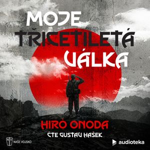 Stiahni si Mluvené slovo Hiró Onoda - Moje třicetiletá válka (8h3m)