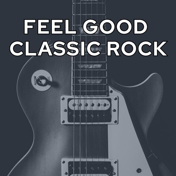 Stiahni si Hudba VA - Feel Good Classic Rock (2024)