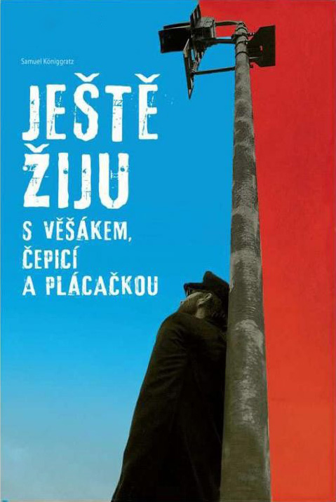 Stiahni si Mluvené slovo Königgratz Samuel  - Ještě žiju s věšákem, čepicí a plácačkou (2003)(CZ)