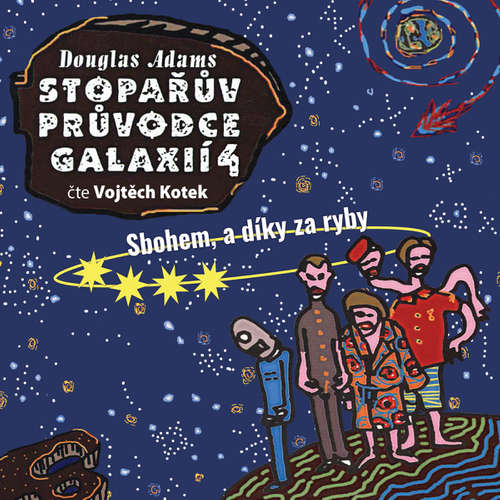 Stiahni si Mluvené slovo Douglas Adams - Stoparuv pruvodce galaxii IV - Sbohem a diky za ryby (Vojtech Kotek)(5h40m20s)