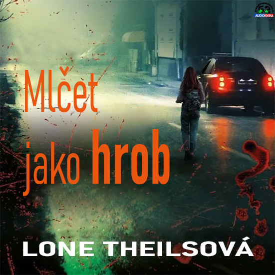 Stiahni si Mluvené slovo Lone Theilsová - Mlčet jako hrob (2023)