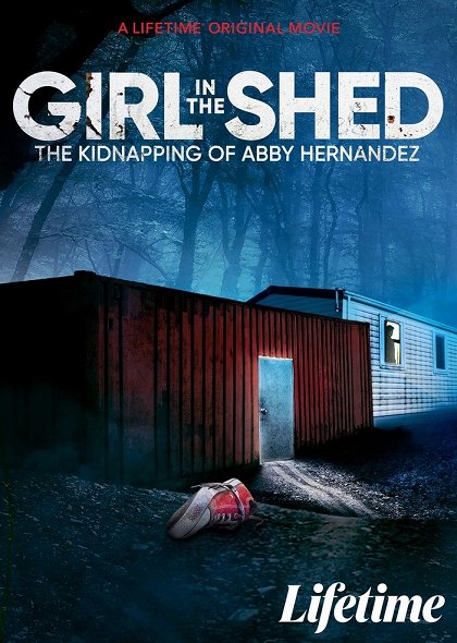 Stiahni si Filmy CZ/SK dabing Dívka z přívěsu / Girl in the Shed: The Kidnapping of Abby Hernandez (2022)(CZ)[WEB-DL][1080p] = CSFD 49%