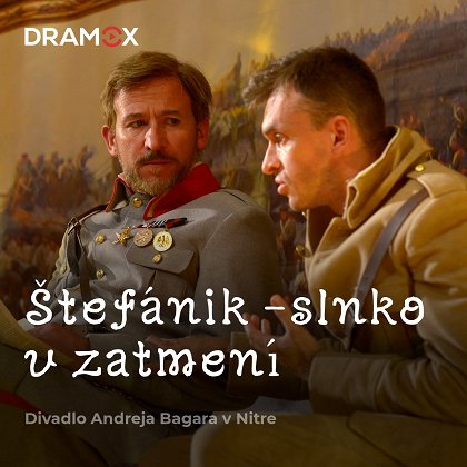 Stiahni si Filmy CZ/SK dabing Štefánik – Slnko v zatmení (divadelný záznam) (2018)(SK)[TvRip][HEVC][720p] = CSFD 80%