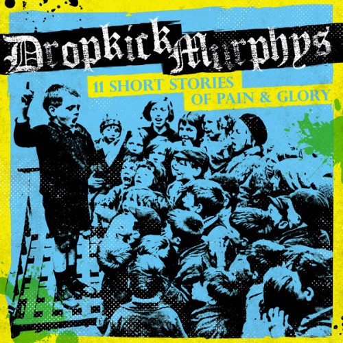 Stiahni si Hudba Dropkick Murphys - 11 Short Stories Of Pain & Glory (2017)