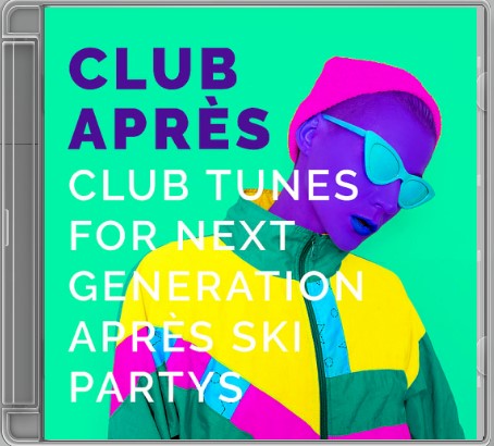 Stiahni si Hudba VA - CLUB APRES: CLUB TUNES FOR NEXT GENERATION APRES SKI PARTYS (2018)