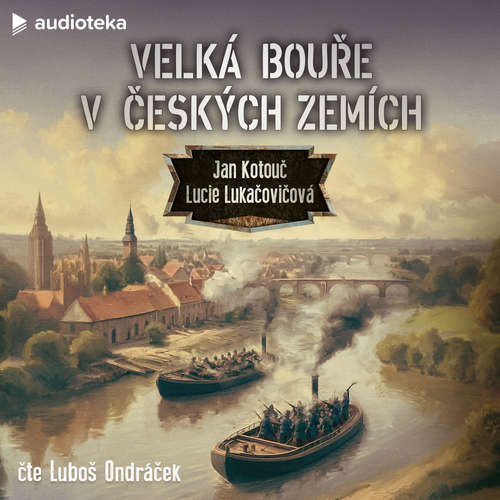 Stiahni si Mluvené slovo Jan Kotouč  & Lucie Lukačovičová - VBVCZ 01 - Velká bouře v českých zemích
