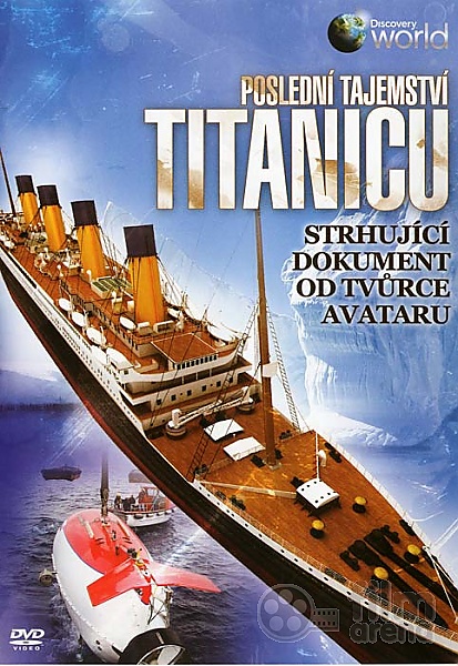 Stiahni si Dokument Posledni tajemstvi Titanicu / Last Mysteries of the Titanic (2005)(CZ) = CSFD 85%