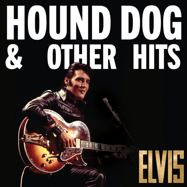 Stiahni si Hudba Elvis Presley - 2022 - Elvis Hound Dog & Other Hits (flac)