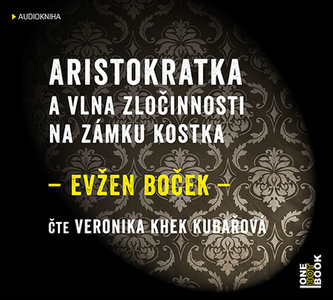 Stiahni si Mluvené slovo Evzen Bocek - 04 Aristokratka a vlna zlocinnosti na zamku Kostka
