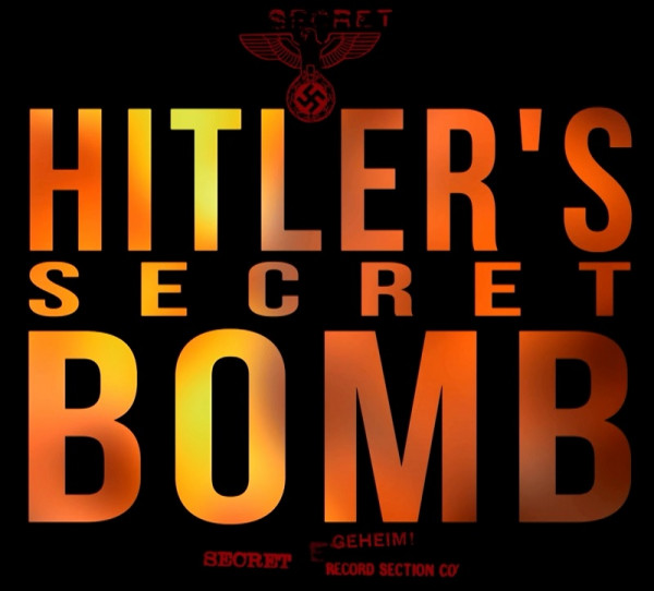 Stiahni si Dokument Tajná bomba Adolfa Hitlera / Hitler's Secret Bomb (2021)(CZ/EN)[WebRip][1080pHD] = CSFD 70%