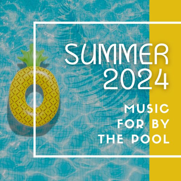 Stiahni si Hudba VA - summer 2024 music for by the pool (2024)