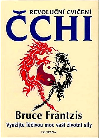 Stiahni si Knihy a Časopisy Bruce Frantzis - Revoluční cvičení Čchi (2009)(CZ)[PDF]