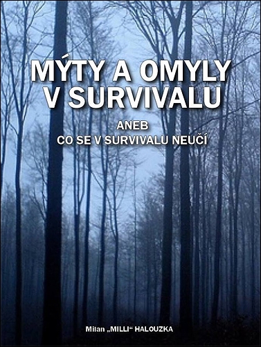 Stiahni si Knihy a Časopisy Milan Halouzka - Mýty a omyly v survivalu aneb Co se v survivalu neučí (2005)(CZ)[PDF]